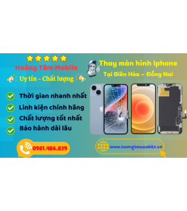 Dịch vụ thay màn hình iPhone lấy ngay tại biên hoà đồng nai
